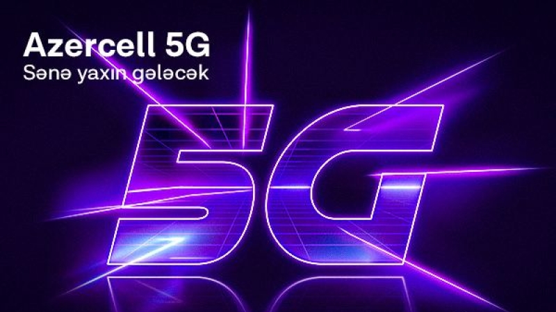 Azercell запускает сеть пятого поколения в тестовом режиме в Баку